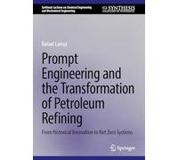 Prompt Engineering and the Transformation of Petroleum Refining: From Historical Innovation to Net Zero Systems