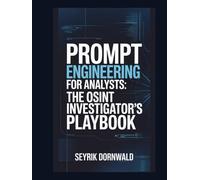 Prompt Engineering for Analysts: The OSINT Investigator’s Playbook
