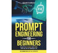 Prompt Engineering for Beginners: Boost Your Career and Skills with the Art of Talking to AI