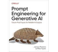 Prompt Engineering for Generative AI – Future-Proof Inputs for Reliable AI Outputs – O’Reilly Verlag