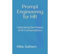 Prompt Engineering for HR: Unlocking the Power of AI Conversations