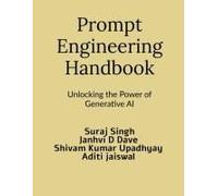 Prompt Engineering Handbook: Unlocking The Power Of Generative Ai