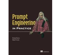 Prompt Engineering in Practice Design, test, and improve AI prompts - Richard Davies - Manning - ebook (ePub) - Livre