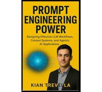 Prompt Engineering Power: Designing Effective LLM Workflows, Context Systems, and Agentic AI Applications