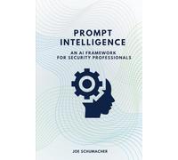 Prompt Intelligence: An AI Framework for Security Professionals