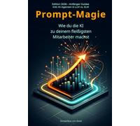 Prompt-Magie: Wie du die KI zu deinem fleißigsten Mitarbeiter machst