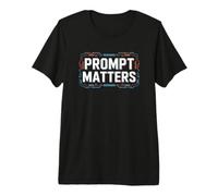 Prompt Matters | Programmateur ML Funny Tech AI Engineering T-Shirt Haut de Gamme