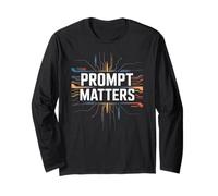 Prompt Matters | Programmateur ML Ingénierie Tech AI Drôle Manche Longue