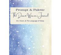 Prompt & Palette: The Dream Weaver's Journal