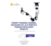 Prompt-Powered Learning: Unlocking IoT, AI & Robotics Through Intelligent Projects