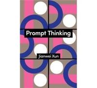 Prompt Thinking - Jianwei Xun - John Wiley and Sons Ltd - Livre en Anglais - Paperback Jianwei XunJianwei Xun (Auteur)