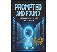 Prompted and Found: Mastering AIO in the Age of AI Search: Strategies for Improving AI Search Optimization