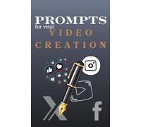 Prompts for viral video creation: A Social Media Manager’s Guide to Engagement, Growth & Trendsetting with AI
