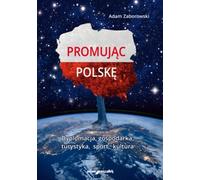 Promując Polskę - Adam Zaborowski (Manuels académiques, Économie en polonais)