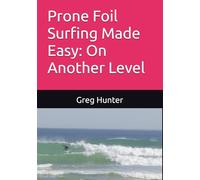Prone Foil Surfing Made Easy: On Another Level