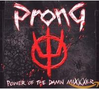 Prong – Power of the Damn Mixxxer
