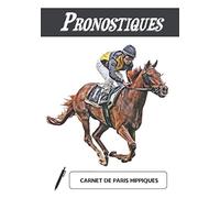 Pronostiques: Carnet de paris hippiques à compléter pour parieurs passionnés. Préparez vos pronostiques et suivez les courses de chevaux (200 pages)