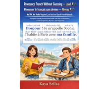 Pronounce French Without Guessing - Level A1.1 / Prononcer le français sans deviner - Niveau A1.1: No IPA. No Audio Required. Just Read and Speak French Naturally. A Graded Reader for DELF A1 & TEF.