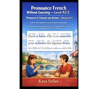 Pronounce French Without Guessing - Level A1.2 / Prononcer le français sans deviner - Niveau A1.2: No IPA. No Audio Required. Just Read and Speak French Naturally. A Graded Reader for DELF A1 & TEF.