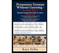 Pronounce German Without Guessing - Level A2.1 / Deutsch aussprechen ohne zu raten: No IPA. No Audio Required. Just Read and Speak Everyday German with Confidence. A Graded Pronunciation Reader .