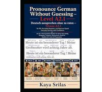 Pronounce German Without Guessing - Level A2.1 / Deutsch aussprechen ohne zu raten: No IPA. No Audio Required. Just Read and Speak Everyday German with Confidence. A Graded Pronunciation Reader .