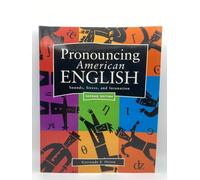Pronouncing American English: Sounds, Stress, and Intonation