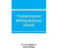 Pronouncing And Defining Dictionary Of Music