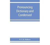 Pronouncing Dictionary And Condensed Encyclopedia Of Musical Terms, Instruments, Composers, And Important Works