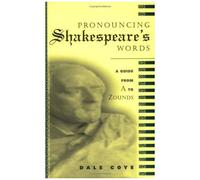 Pronouncing Shakespeare's Words: A Guide From A To Zounds