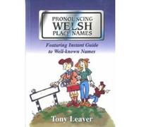 Pronouncing Welsh Place Names Leaver, Tony (Auteur)