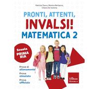 Pronti, attenti, invalsi! Matematica. Per la 2ª classe della Scuola elementare