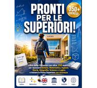 PRONTI PER LE SUPERIORI Libro delle Vacanze: Oltre 350 esercizi per ripassare Italiano, Matematica, Inglese, Storia, Geografia, Scienze e Logica prima della Prima Superiore