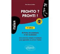 Pronto ? Pronti ! 40 fiches de grammaire et de vocabulaire avec exercices simples et ludiques pour apprendre ou réviser l’italien (avec fichiers audio) - Flora Barou-Lachkar - Ellipses - broché - Scol