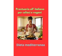 Prontuario all'italiana per celiaci e vegani: Dieta mediterranea
