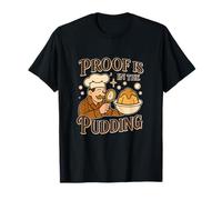 Proof Is in the Pudding Cooking Pun Foodie T-Shirt