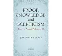 Proof Knowledge and Scepticism by Barnes Jonathan Universite de ParisSorbonne Emeritus Hardcover Book Jonathan Barnes, Maddalena Bonelli (Auteur)