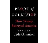 Proof of Collusion: How Trump Betrayed America