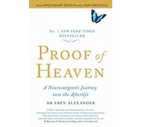 Proof of Heaven: A Neurosurgeon's Journey into the Afterlife