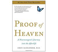 Proof of Heaven: A Neurosurgeon's Near-Death Experience and Journey into the Afterlife by Alexander, Eben M.D. (1st (first) Edition) [Paperback(2012)]