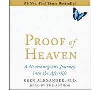 Proof of Heaven A Neurosurgeons NearDeath Experience and Journey Into the Afterlife by Eben Alexander Eben Alexander (Auteur)