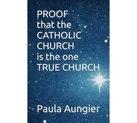Proof that the Catholic Church is the one True Church