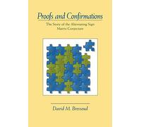 Proofs and Confirmations: The Story of the Alternating Sign Matrix Conjecture