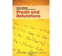 Proofs And Refutations: The Logic Of Mathematical Discovery (Cambridge Philosophy Classics) (Paperback) Imre Lakatos, (Auteur)