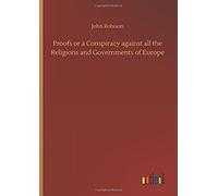 Proofs Or A Conspiracy Against All The Religions And Governments Of Europe
