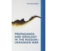 Propaganda And Ideology In The Russian-Ukrainian War