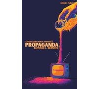Propaganda & Crystallizing Public Opinion - Two in One: (Hermes Publica Classics)