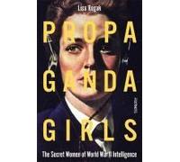 Propaganda Girls: The Secret War Of The Women In The Oss