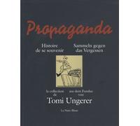 Propaganda, Histoire De Se Souvenir - La Collection De Tomi Ungerer