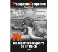 Propaganda Kompanien : les reporters de guerre du IIIe Reich - Nicolas Ferard - Histoire Et Collections - relié - Beau livre
