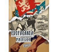 Propaganda Malbuch: Band 2 Von Historischen Plakate Aus Ww1 Ww2 Weltkrieg Kalten Krieg Alte Patriotische Kunst Politische Drucke Amerikanische Poster ... Seiten Für Spaß Entspannung Stressabbau